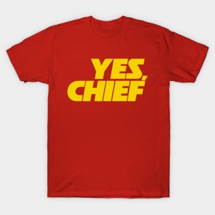 YES, CHIEF! T-Shirt